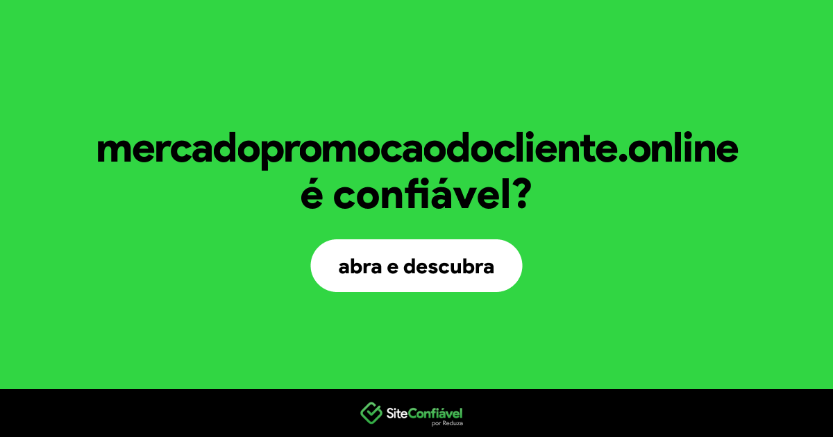 O site mercadopromocaodocliente.online é confiável?