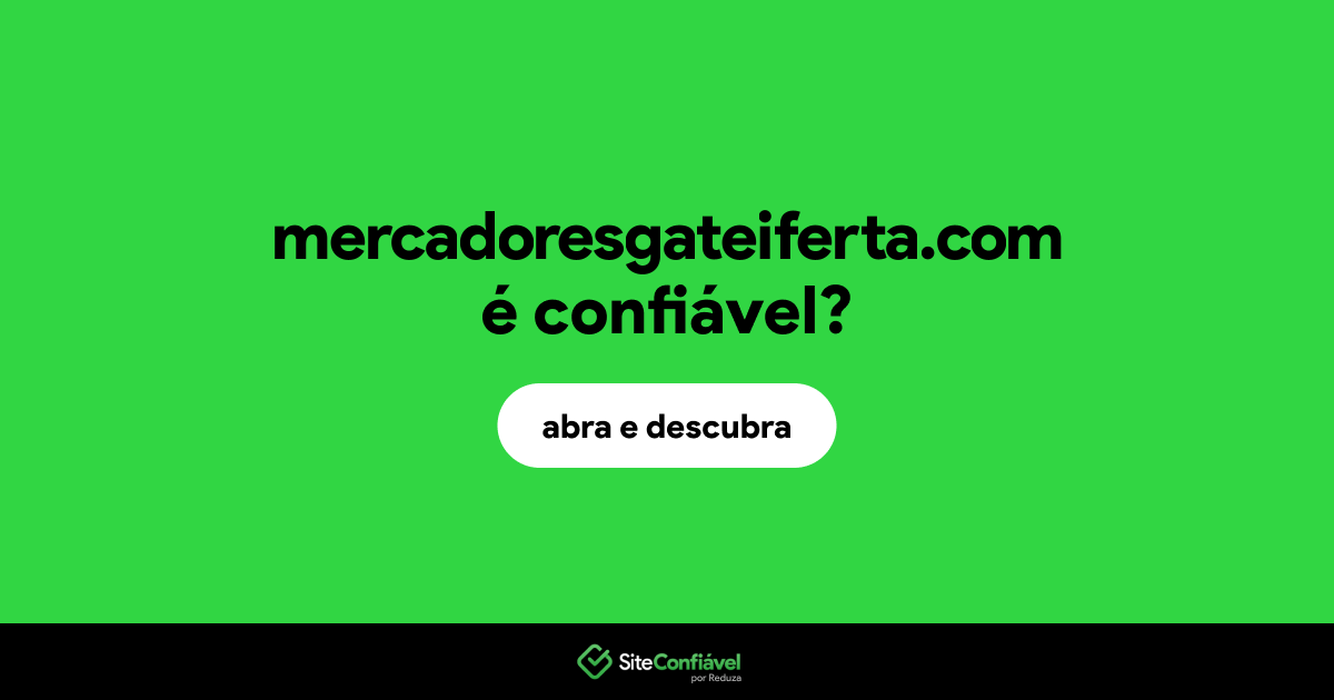 O site mercadoresgateiferta.com é confiável?