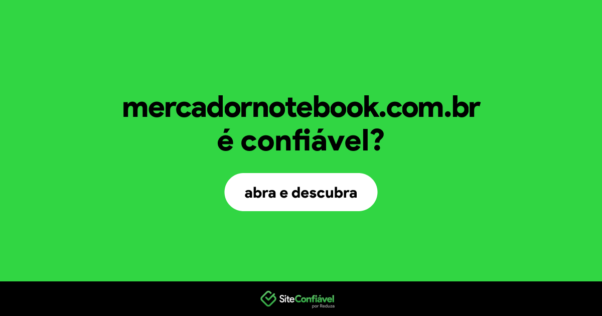 O site mercadornotebook.com.br é confiável?