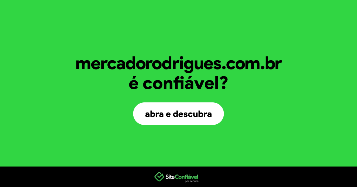 O site mercadorodrigues.com.br é confiável?