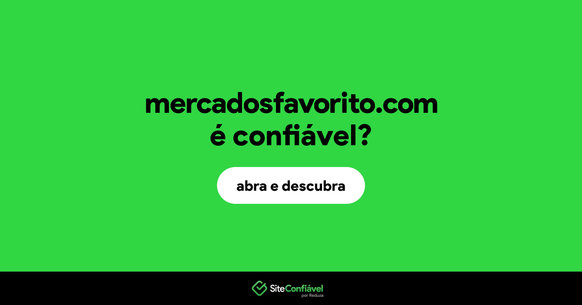 O site mercadosfavorito.com é confiável?