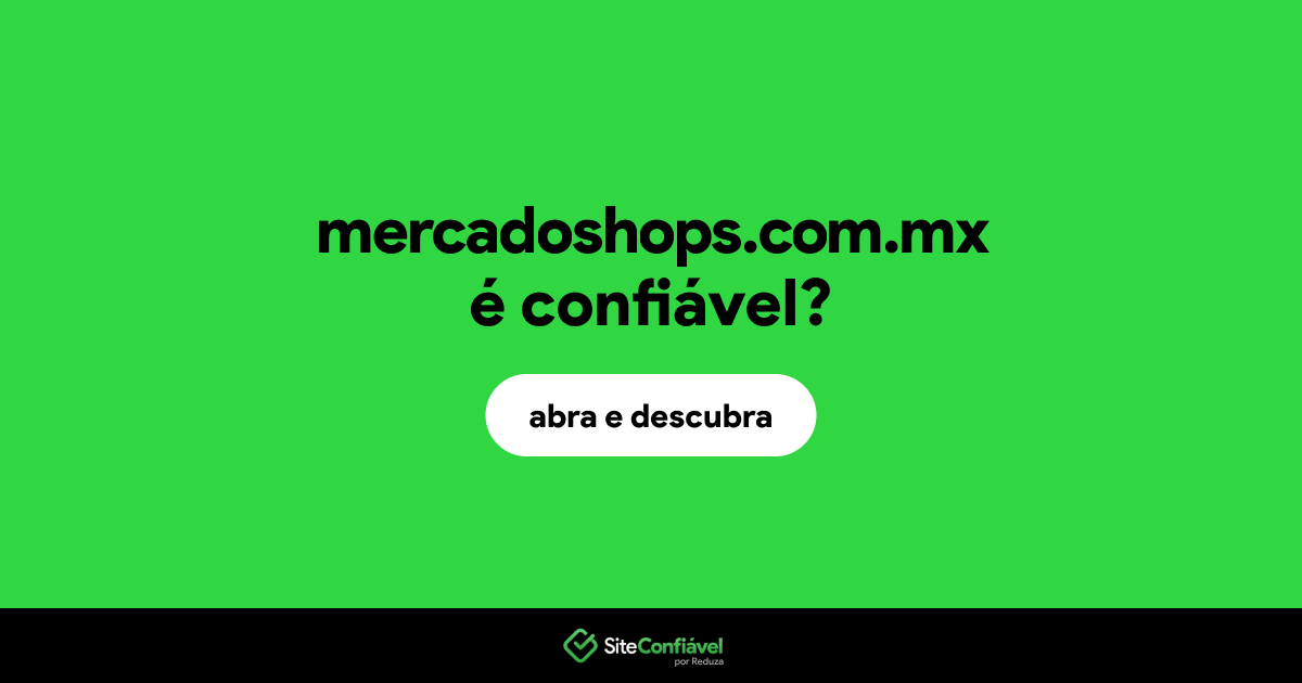 O site mercadoshops.com.mx é confiável?