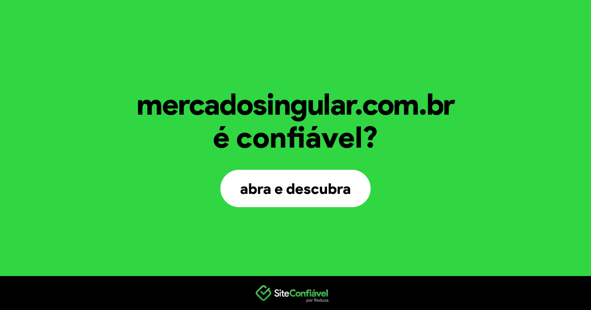 O site mercadosingular.com.br é confiável?