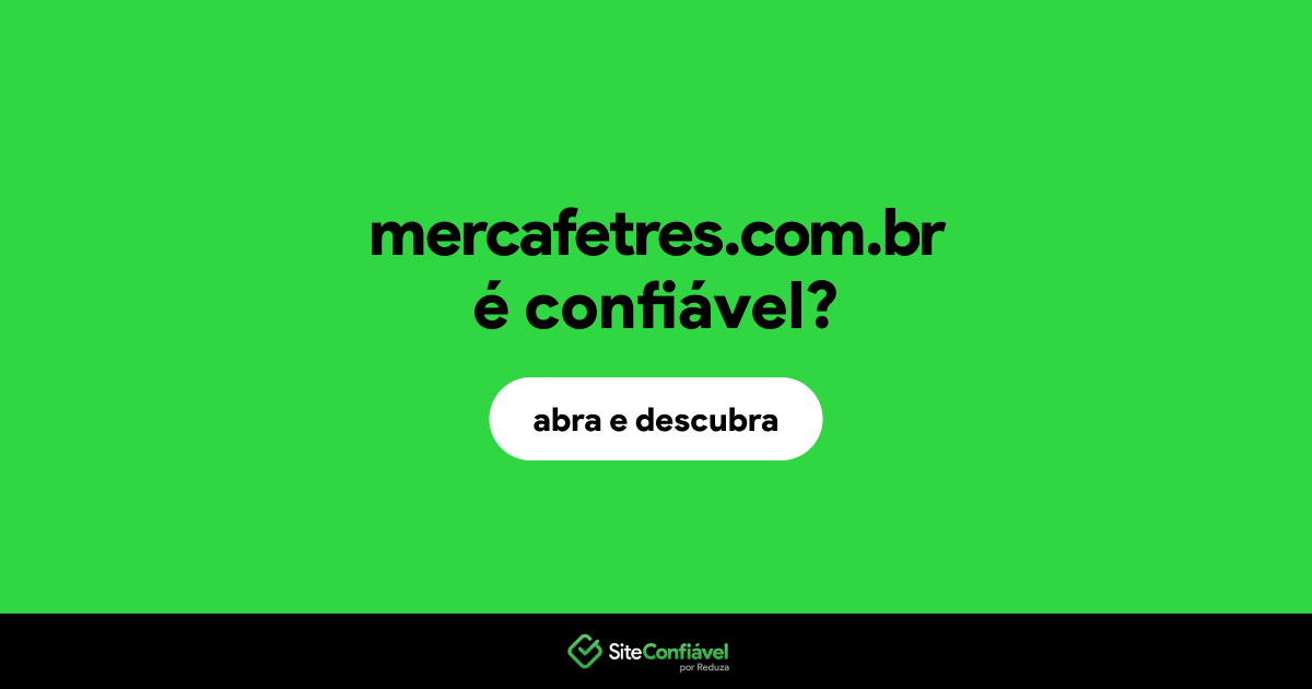 O site mercafetres.com.br é confiável?