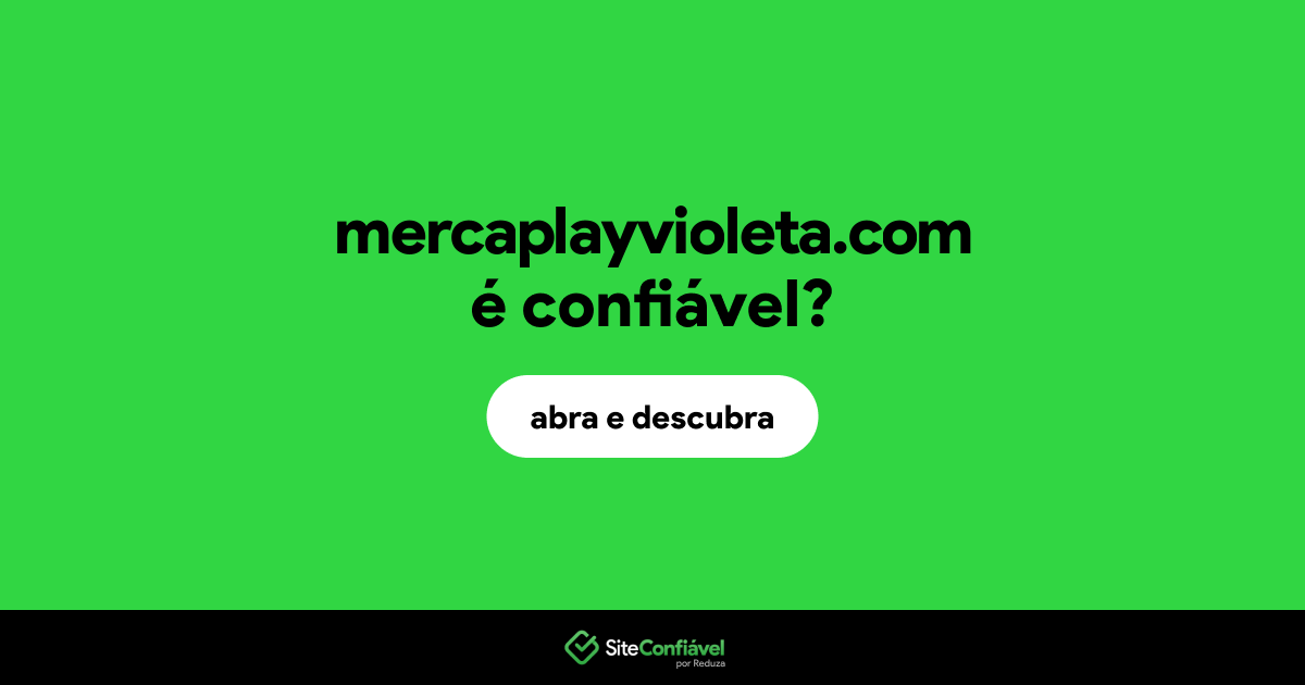 O site mercaplayvioleta.com é confiável?