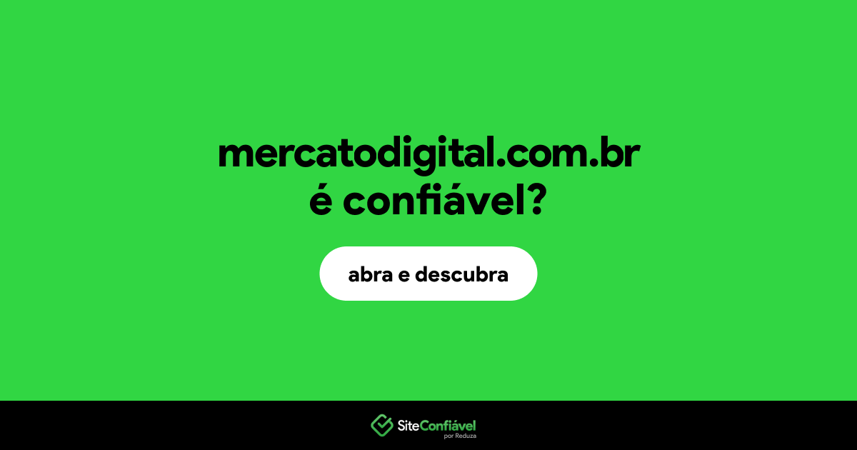 O site mercatodigital.com.br é confiável?
