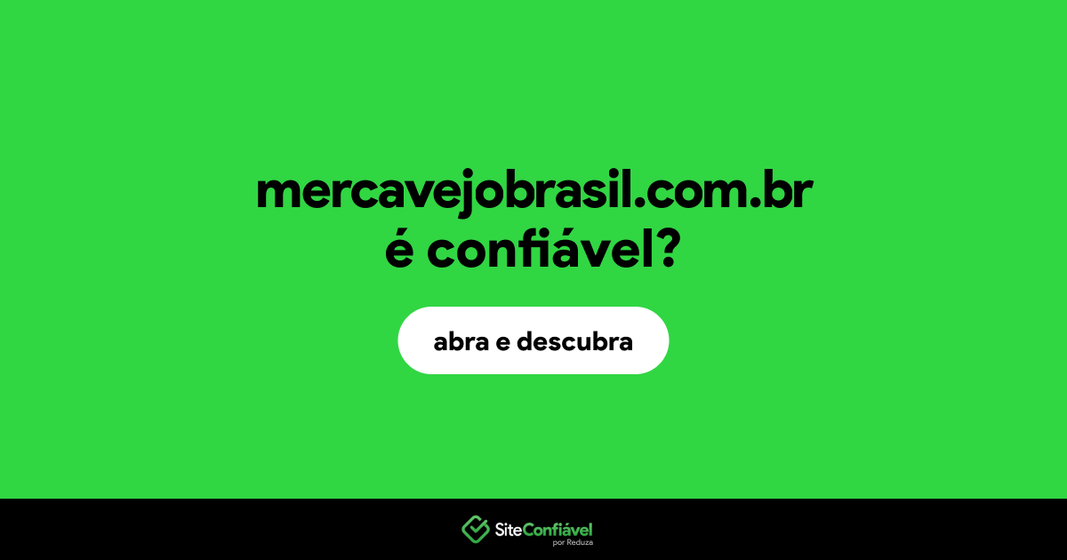 O site mercavejobrasil.com.br é confiável?