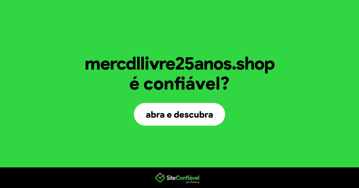 O site mercdllivre25anos.shop é confiável?
