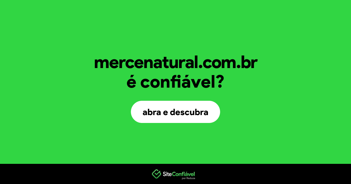 O site mercenatural.com.br é confiável?