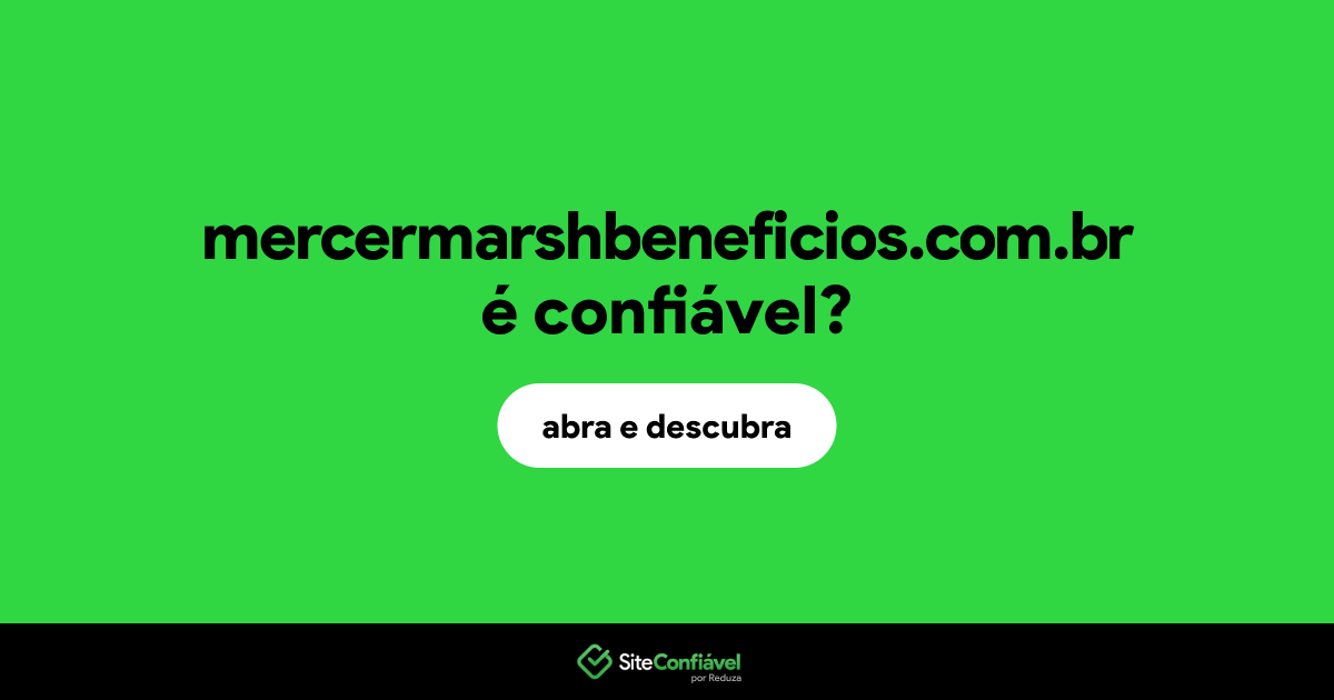 O site mercermarshbeneficios.com.br é confiável?
