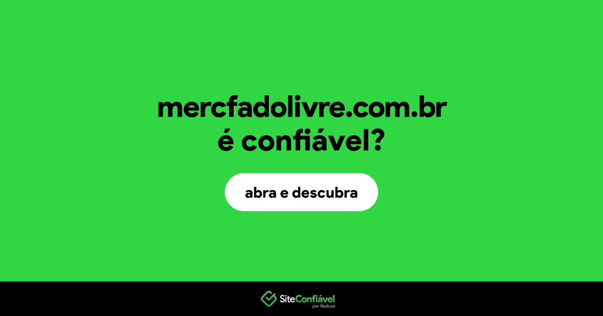 O site mercfadolivre.com.br é confiável?