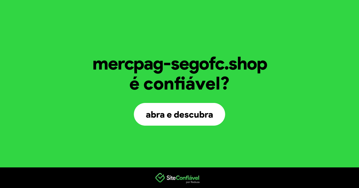 O site mercpag-segofc.shop é confiável?