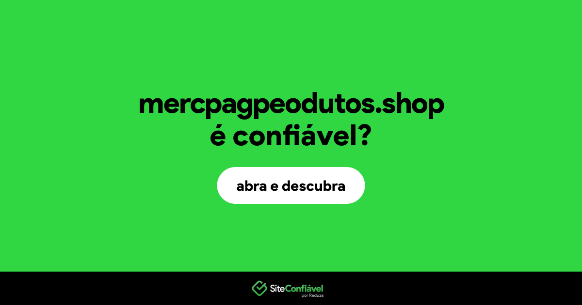 O site mercpagpeodutos.shop é confiável?