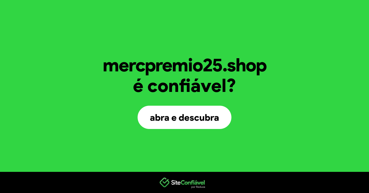 O site mercpremio25.shop é confiável?