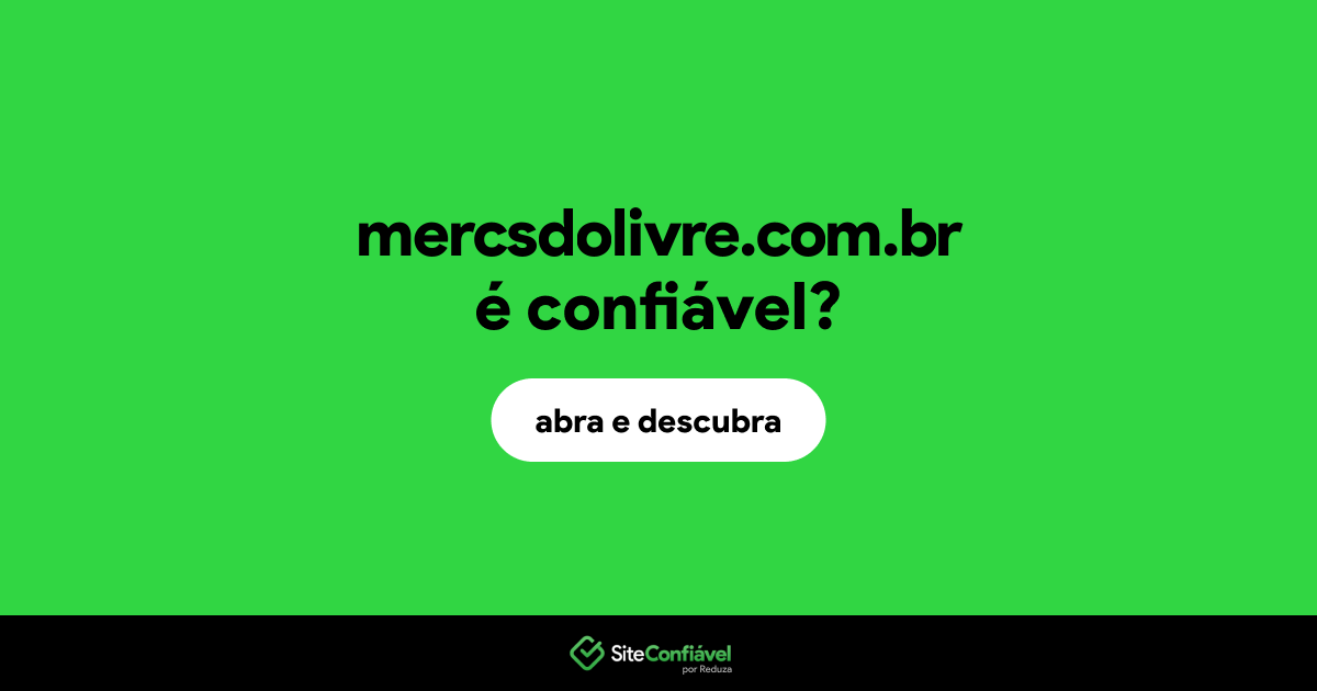 O site mercsdolivre.com.br é confiável?