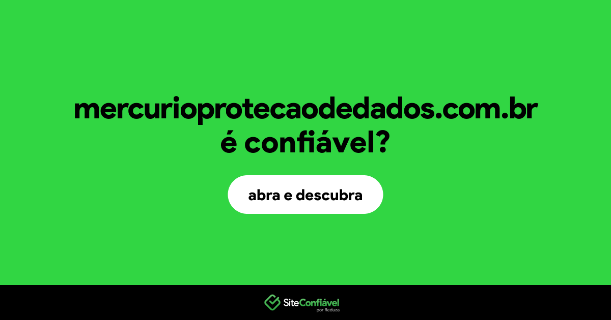 O site mercurioprotecaodedados.com.br é confiável?