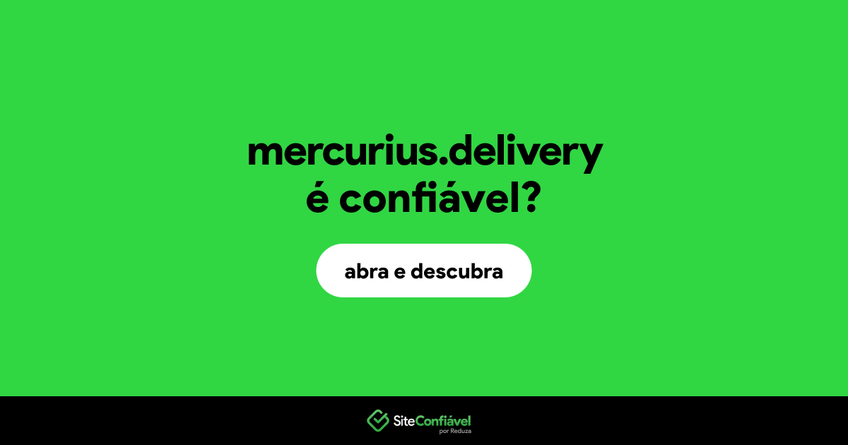 O site mercurius.delivery é confiável?
