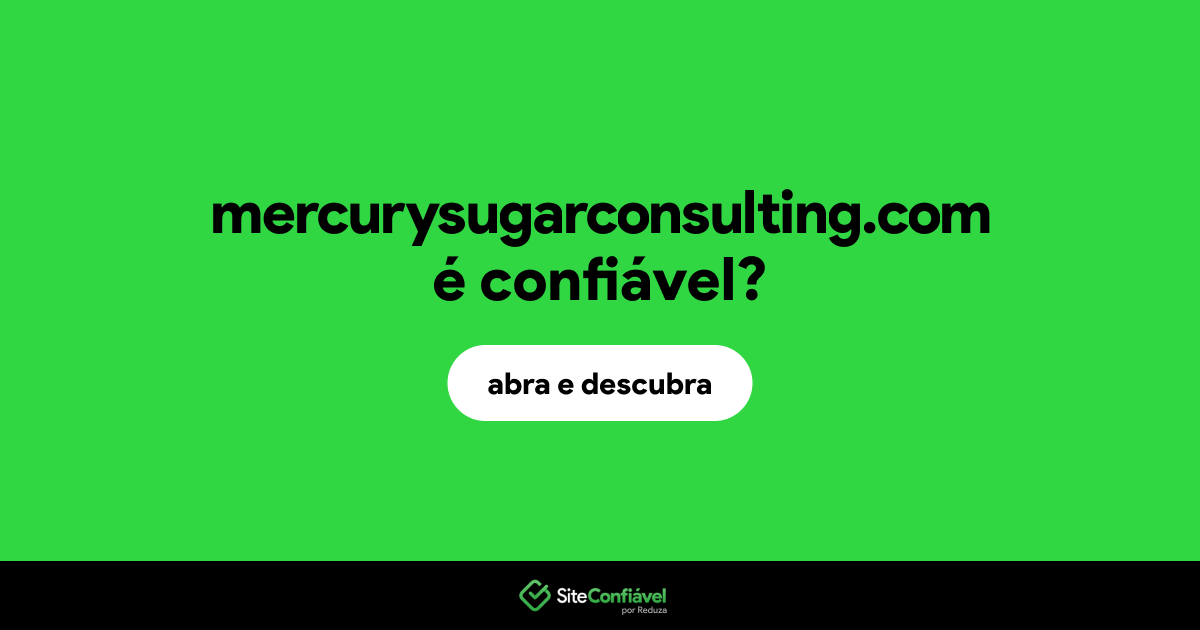 O site mercurysugarconsulting.com é confiável?