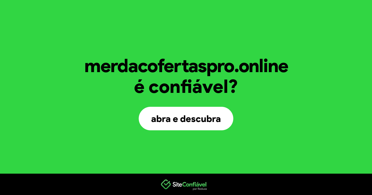 O site merdacofertaspro.online é confiável?