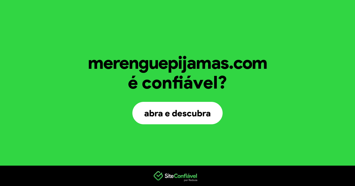 O site merenguepijamas.com é confiável?