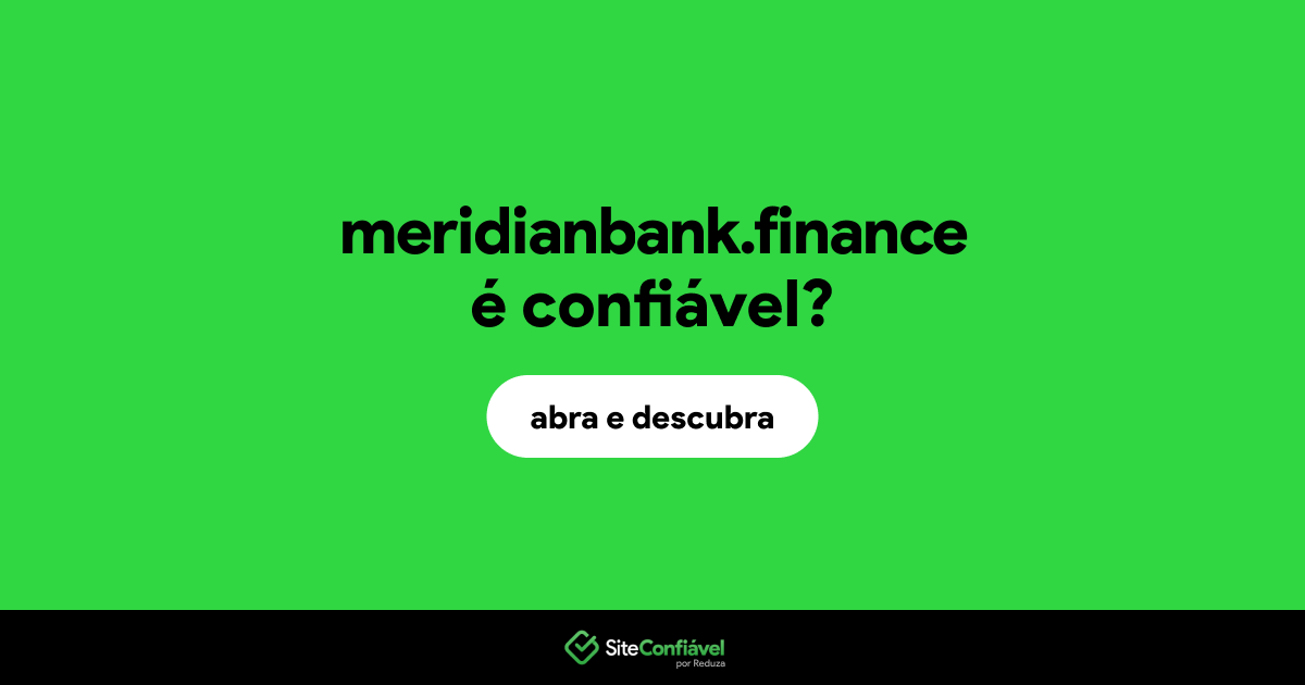 O site meridianbank.finance é confiável?