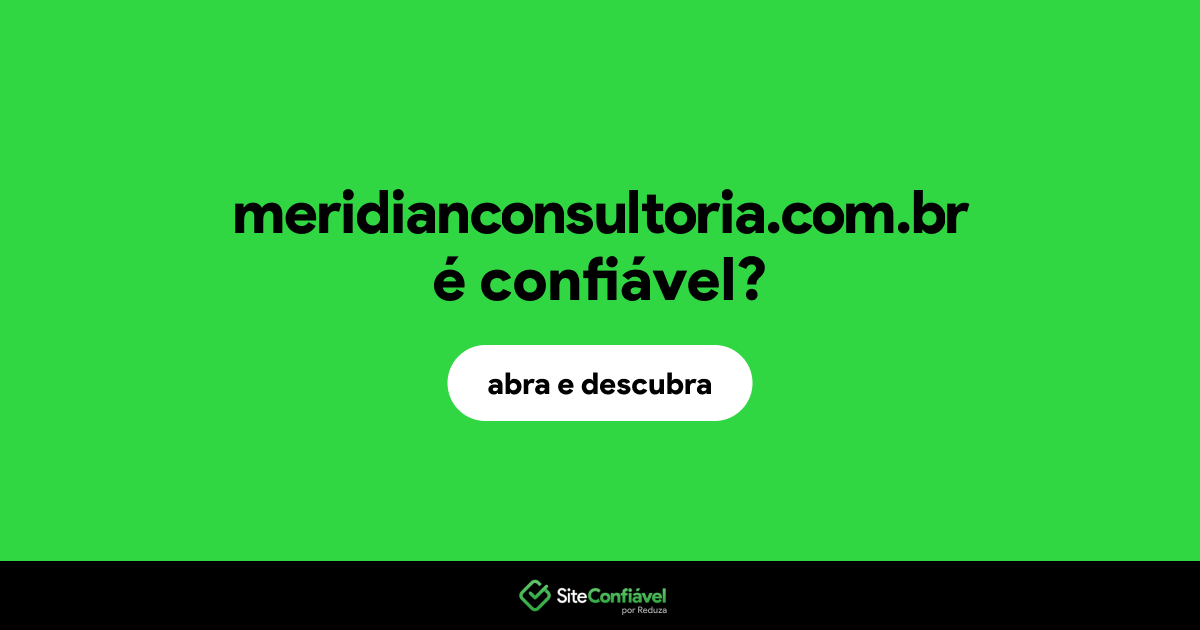 O site meridianconsultoria.com.br é confiável?