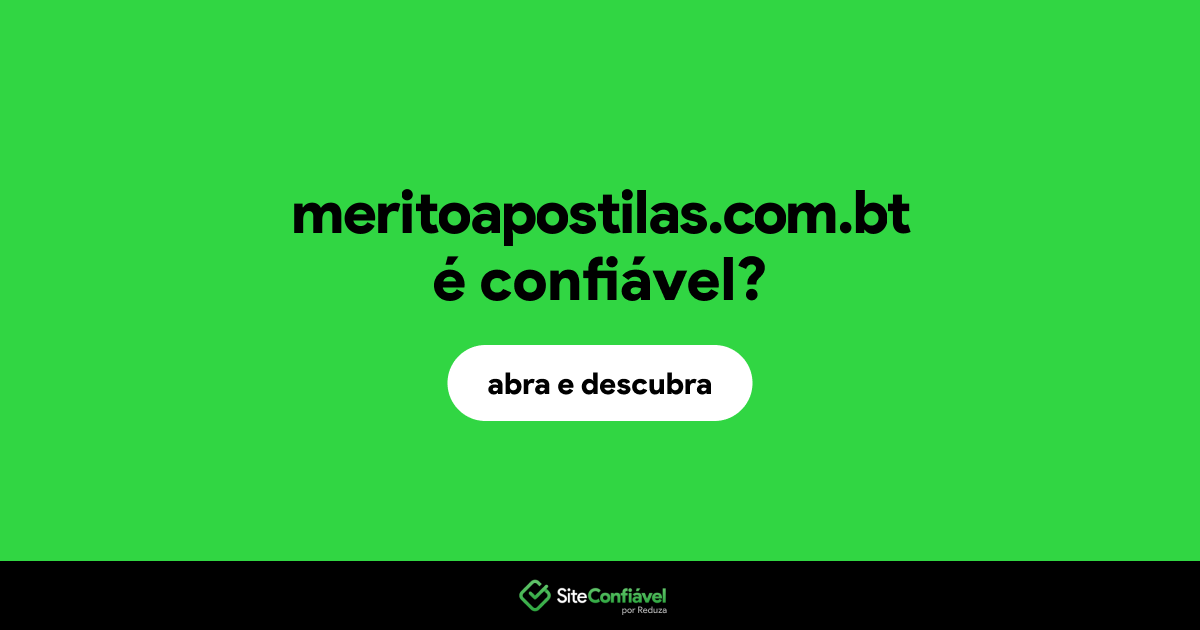 O site meritoapostilas.com.bt é confiável?