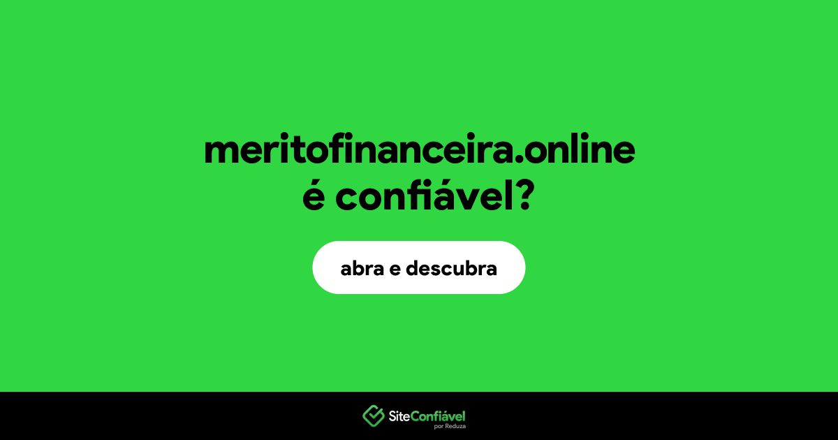 O site meritofinanceira.online é confiável?