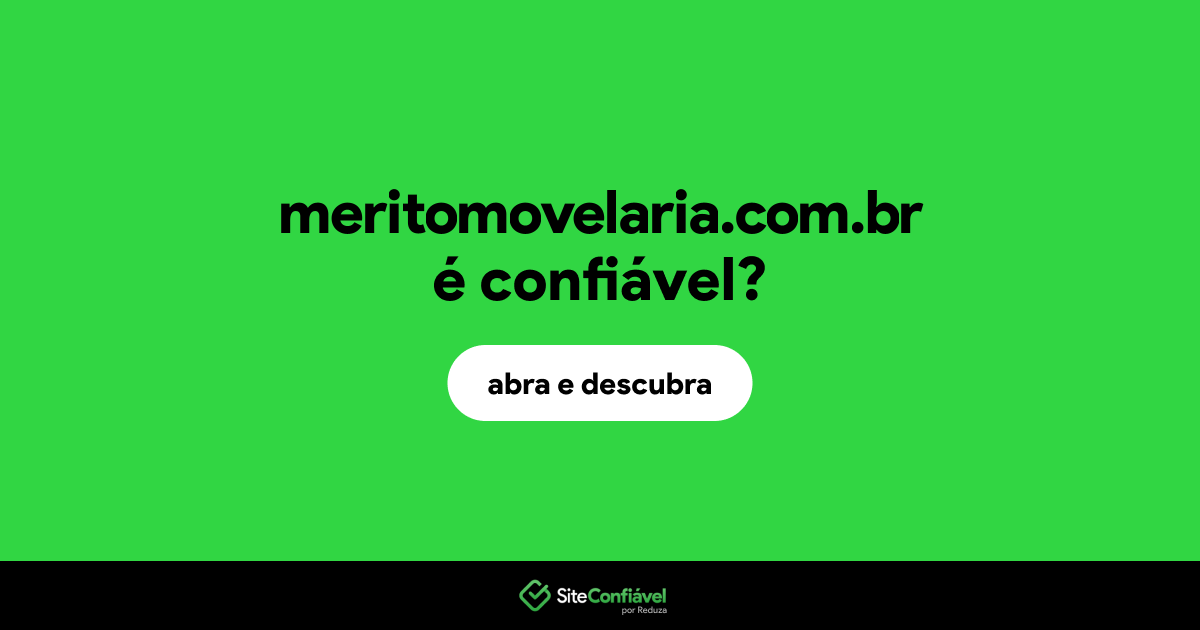 O site meritomovelaria.com.br é confiável?