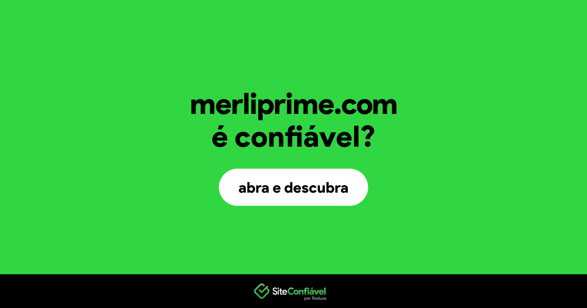 O site merliprime.com é confiável?