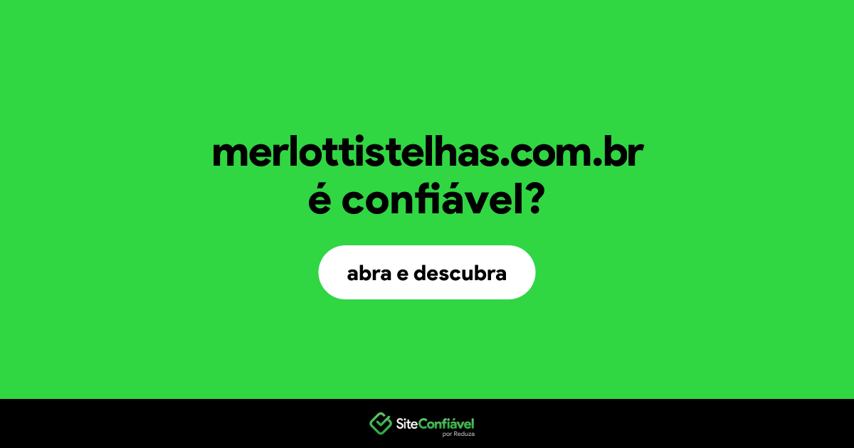 O site merlottistelhas.com.br é confiável?