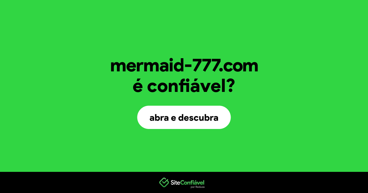O site mermaid-777.com é confiável?