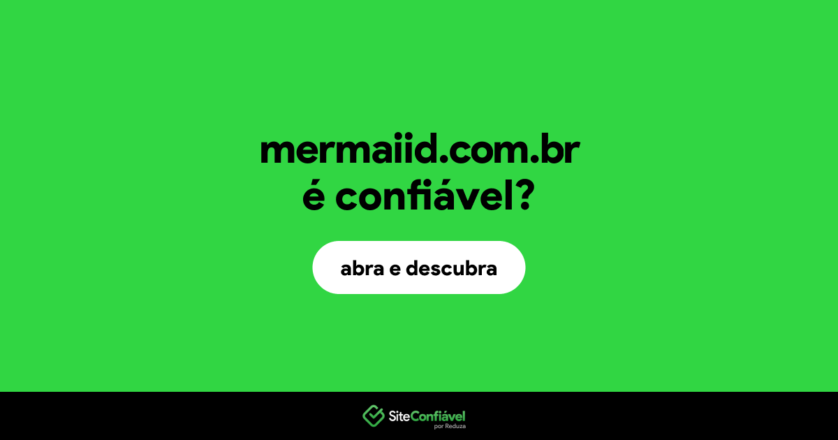 O site mermaiid.com.br é confiável?