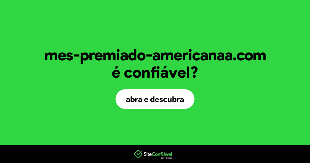 O site mes-premiado-americanaa.com é confiável?