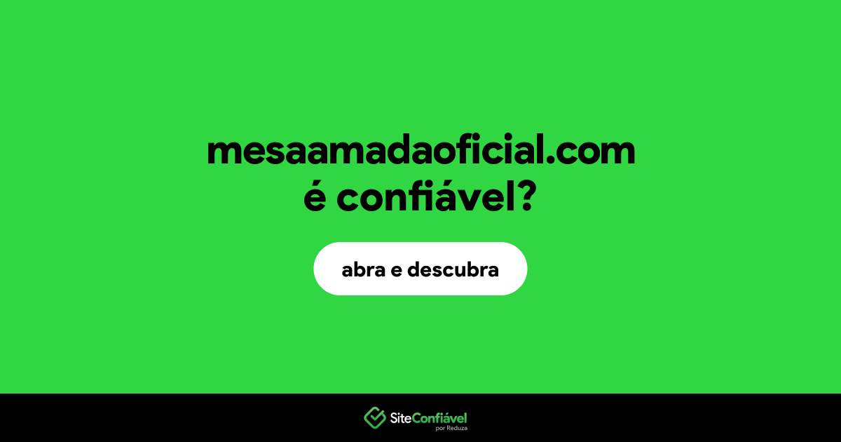 O site mesaamadaoficial.com é confiável?