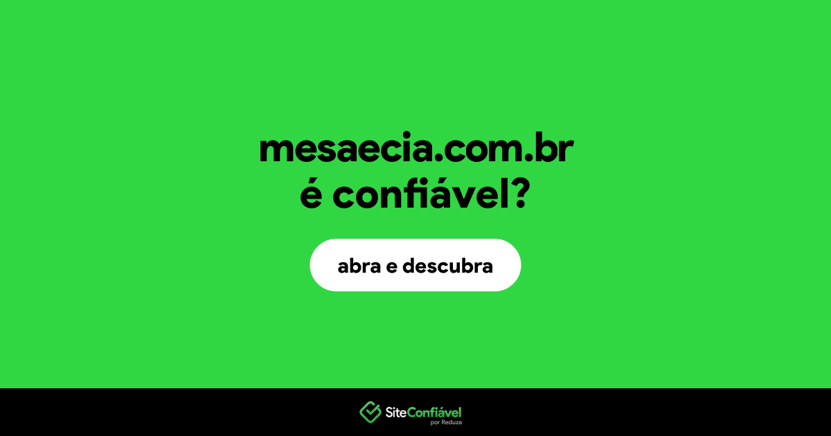O site mesaecia.com.br é confiável?