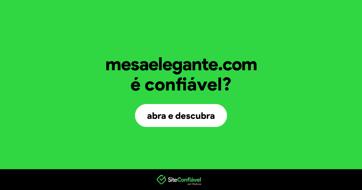 O site mesaelegante.com é confiável?
