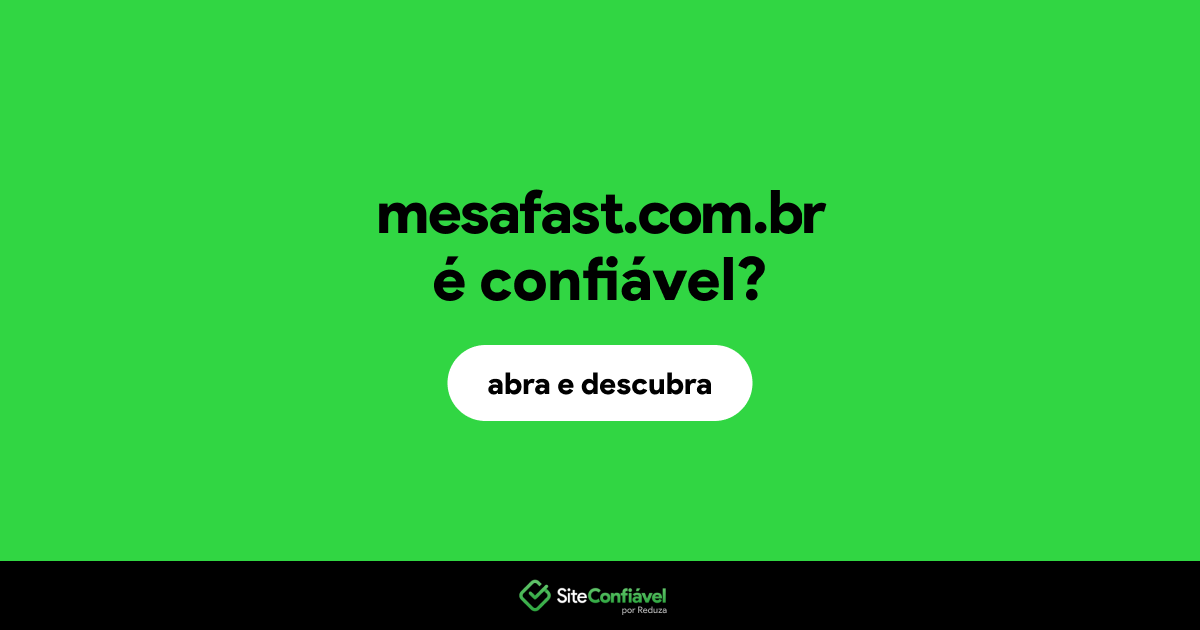 O site mesafast.com.br é confiável?