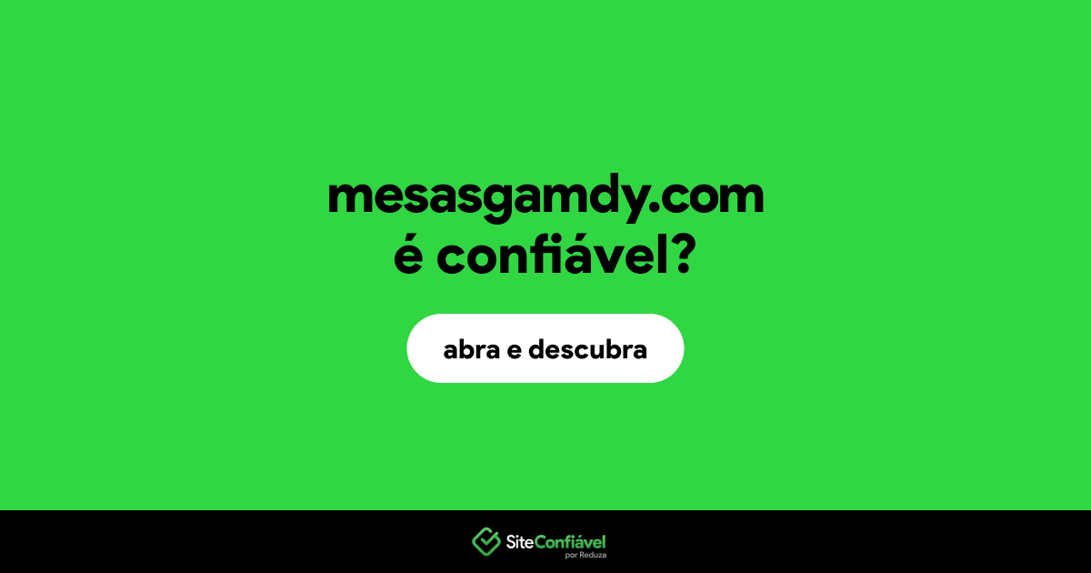O site mesasgamdy.com é confiável?