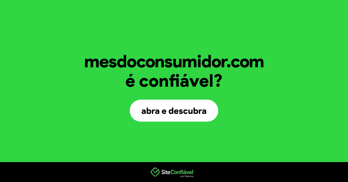 O site mesdoconsumidor.com é confiável?