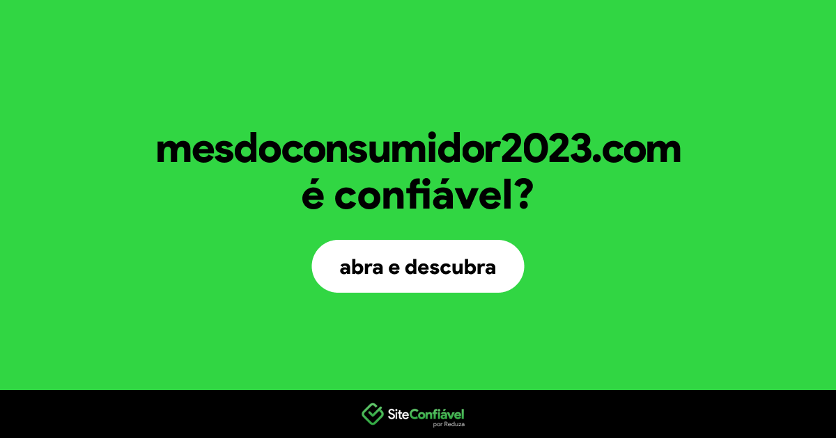 O site mesdoconsumidor2023.com é confiável?
