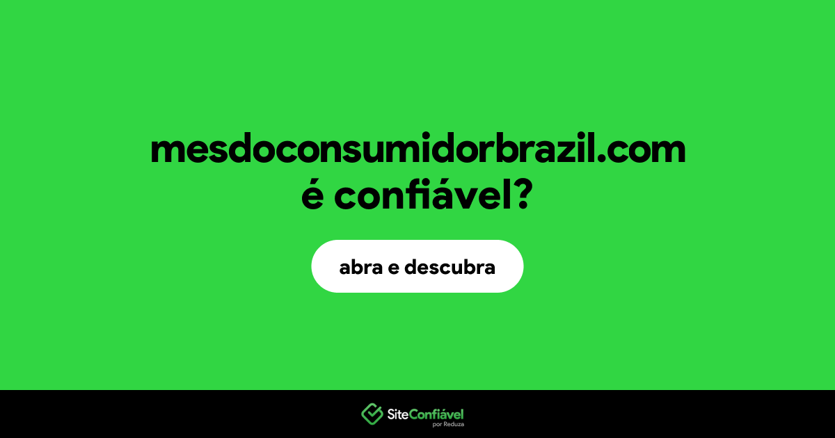 O site mesdoconsumidorbrazil.com é confiável?