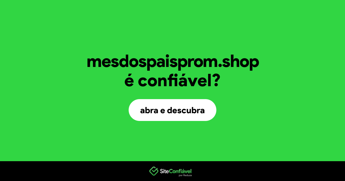 O site mesdospaisprom.shop é confiável?