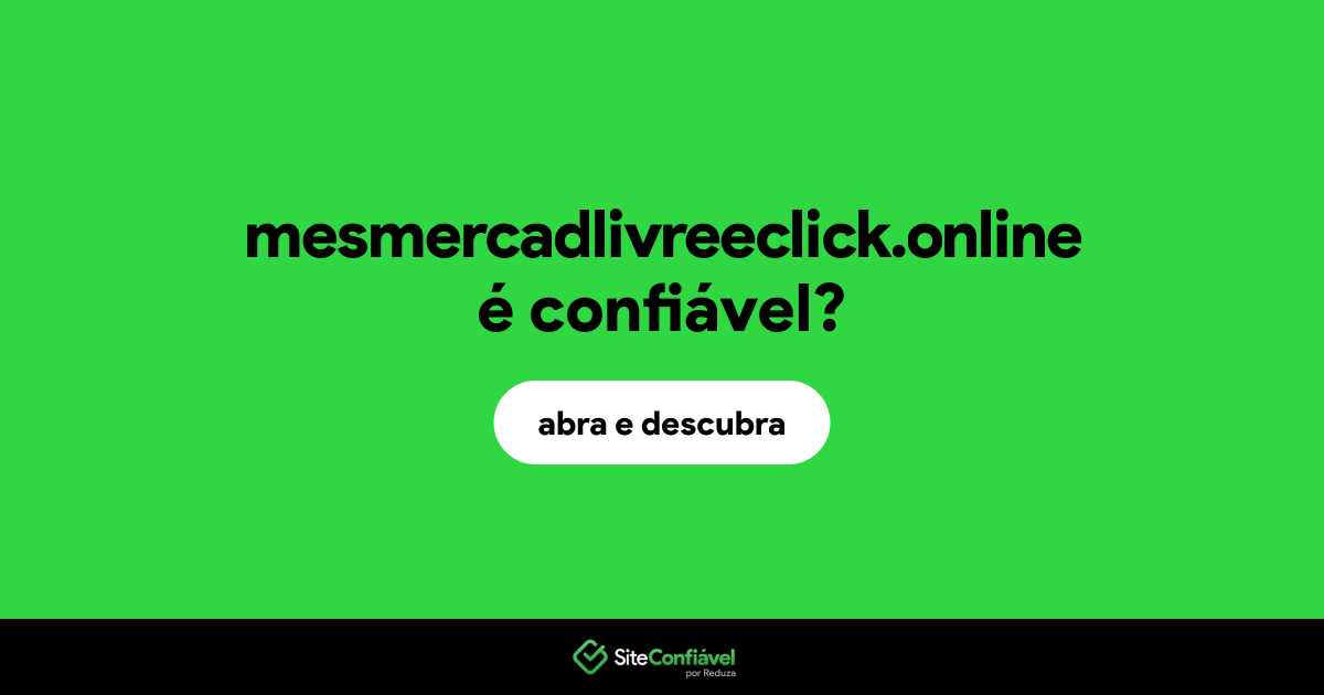 O site mesmercadlivreeclick.online é confiável?