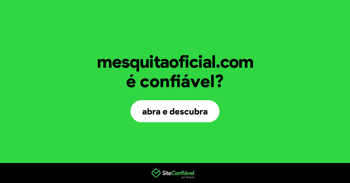 O site mesquitaoficial.com é confiável?