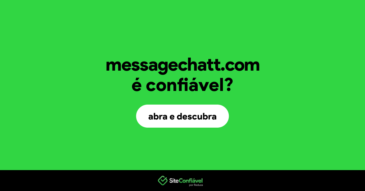 O site messagechatt.com é confiável?