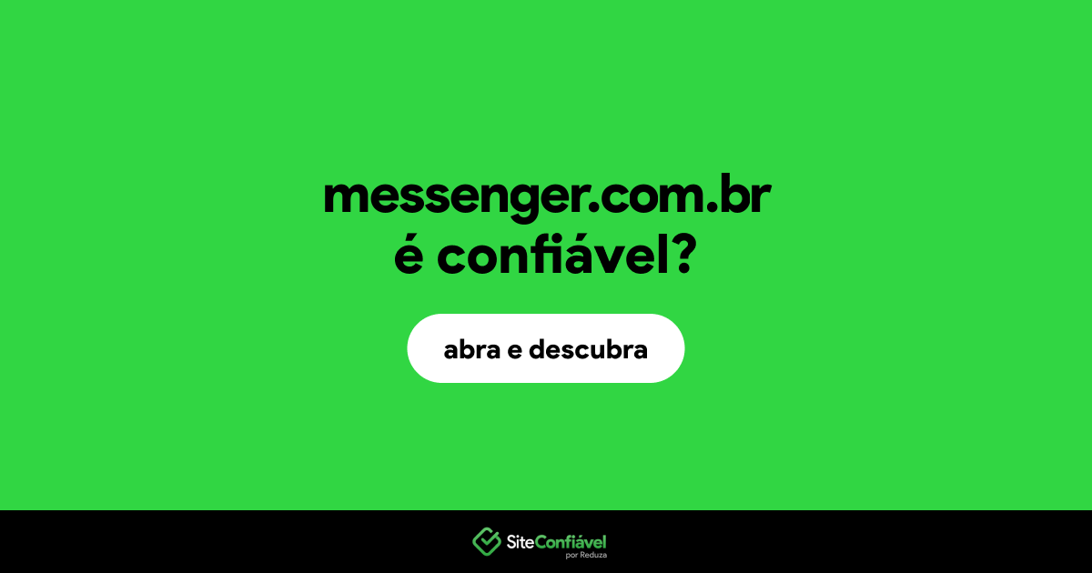 O site messenger.com.br é confiável?