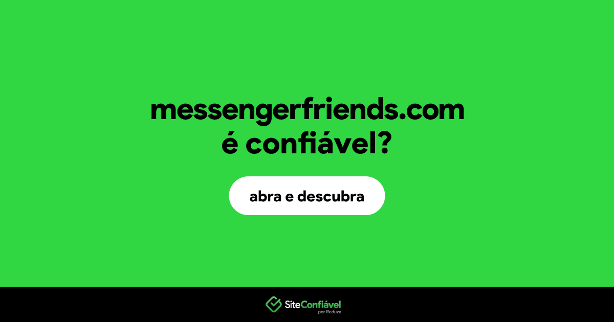 O site messengerfriends.com é confiável?