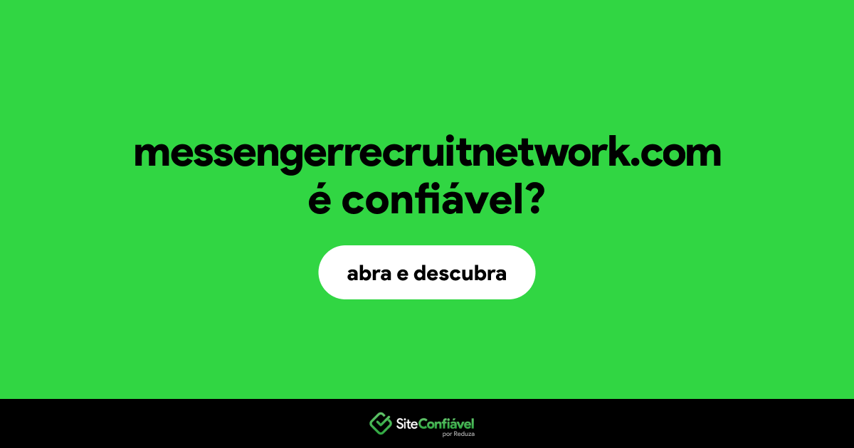 O site messengerrecruitnetwork.com é confiável?