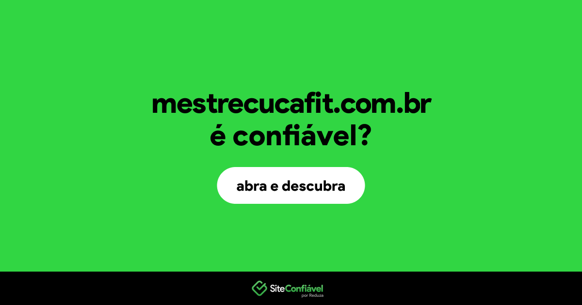 O site mestrecucafit.com.br é confiável?